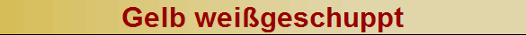 Gelb weigeschuppt