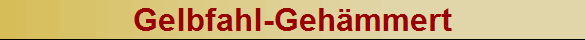 Gelbfahl-Gehmmert