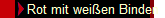 Rot mit weien Binden